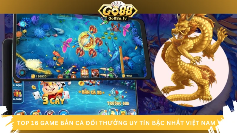 Game bắn cá đổi thưởng uy tín nhất hiện nay Five88