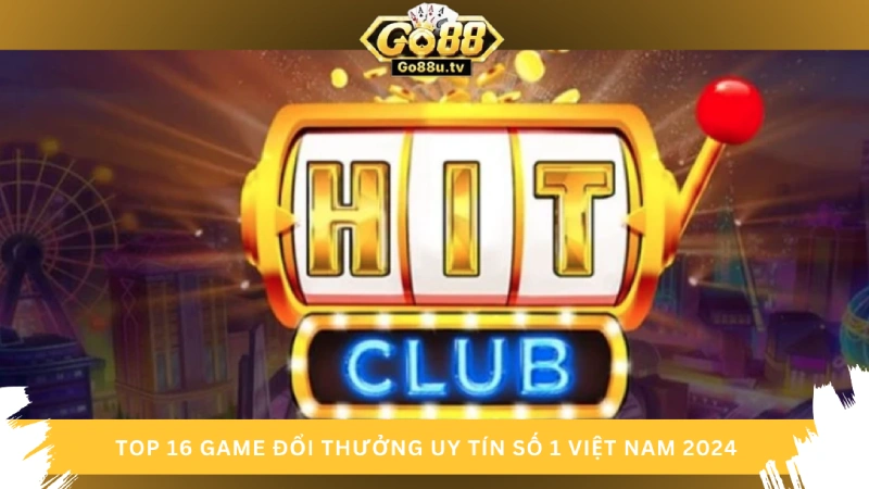 Hitclub - Game đánh bài đổi thưởng mới nhất